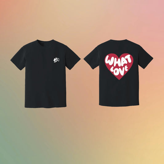 WHAT LOVE Tee